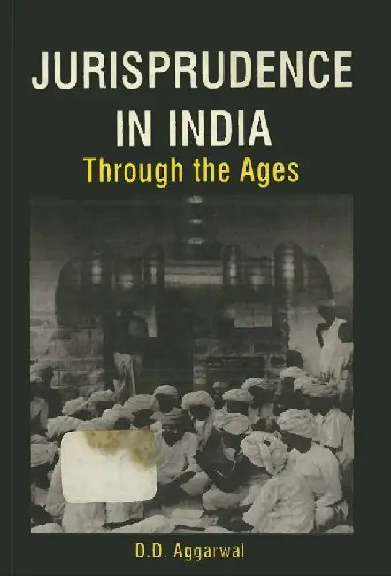 Jurisprudence In India: Through The Ages by D.D. Aggarwal
