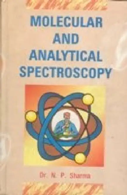 Molecular and Analytical Spectroscopy by N. P. Sharma