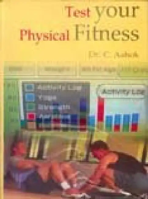 Test Your Physical Fitness by C. Ashok