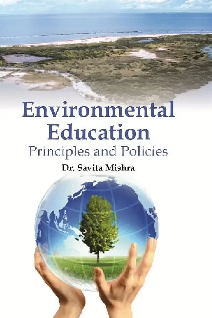 Environmental Education : Principles and Policies by Dr. Savita Mishra