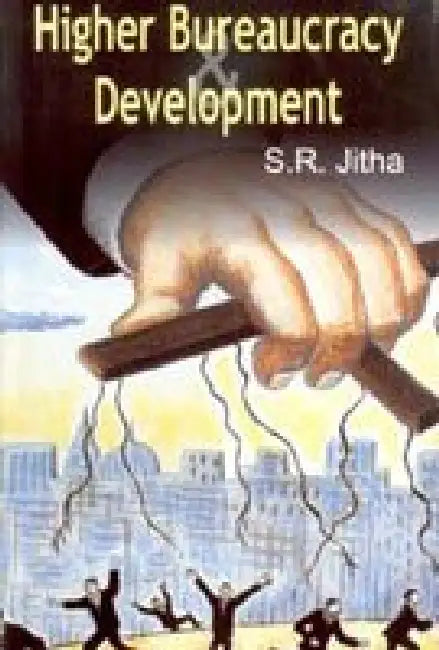 Higher Bureacracy and Development by S. R. Jitha