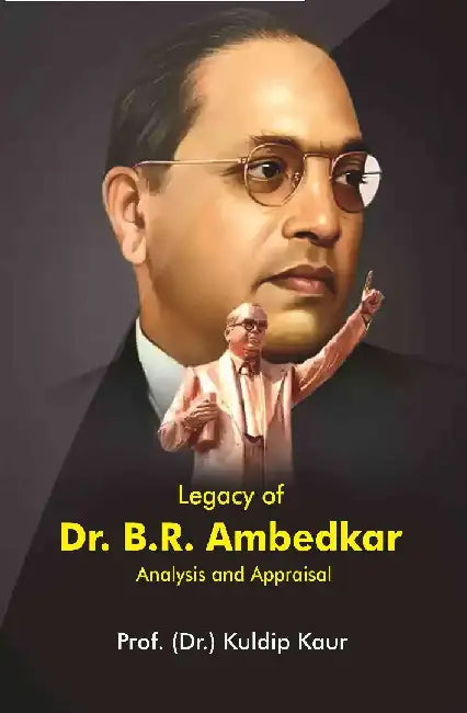 Legacy of Dr. B.R. Ambedkar: Analysis and Appraisal by Prof. (Dr.) Kuldip Kaur