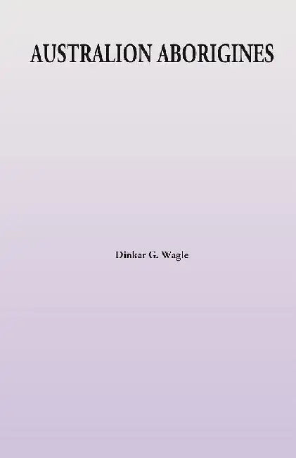 Australion Aborigines by Dinkar G. Wagle