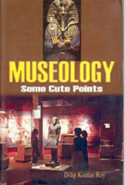 Museology: Some Cute Points by Dilip Kumar Roy