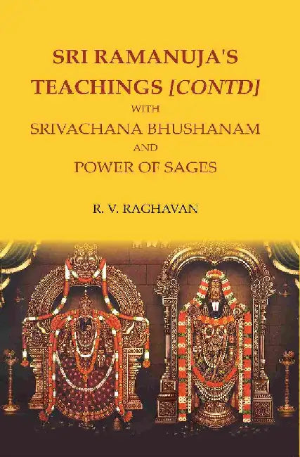 Sri Ramanuja'S Teachings [Contd] With Srivachana Bhushanam and Power of Sages by R. V. Raghavan