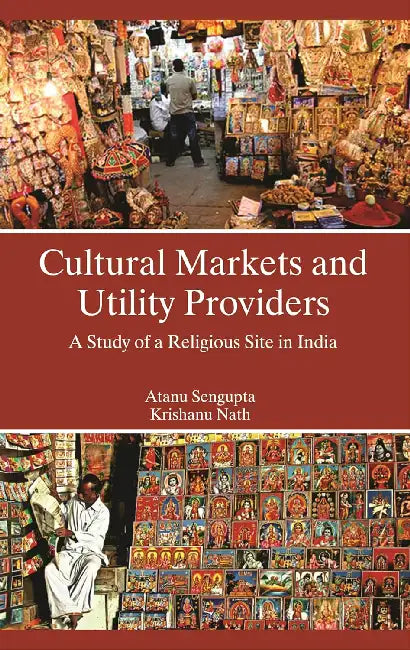 Cultural Markets and Utility Providers a Study of a Religious Site in India by Atanu Sengupta