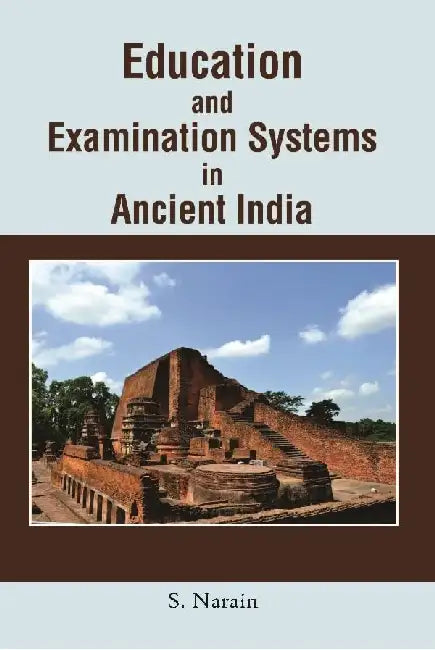 Education and Examination Systems in Ancient India by S. Narain