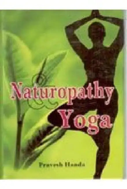 Naturopathy and Yoga by Parvesh Handa