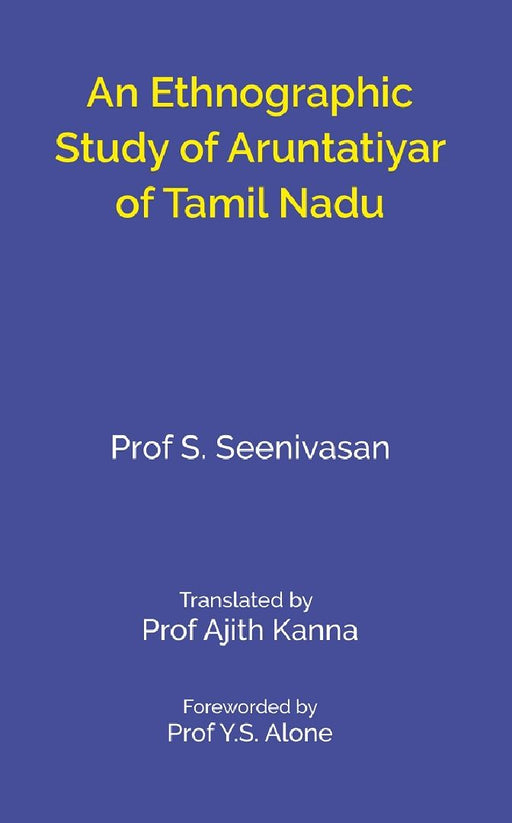 An Ethnographic Study of Aruntatiyar of Tamil Nadu by S. Seenivasan, Translator: Ajith Kanna
