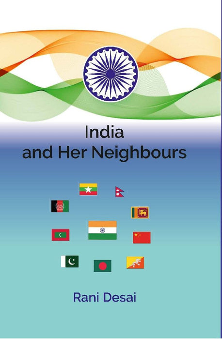 India and Her Neighbours by Rani Desai