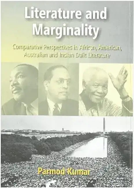 Literature and Merginality: Comparative Perspectives in African American Australian and Indian Dalit Literature by Dr. Parmod Kumar Mehra