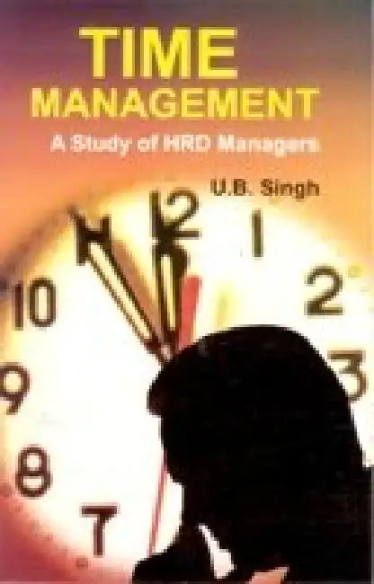 Time Management - A Study of HRD Managers by U. B. Singh