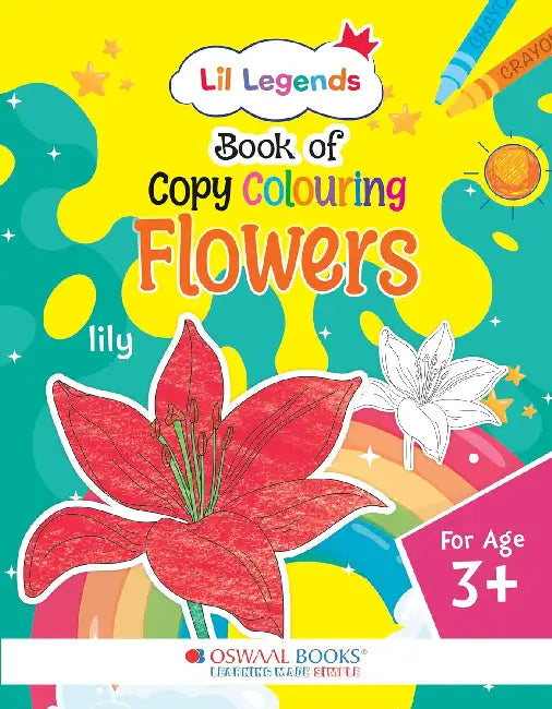 Lil Legends Book Of Copy Colouring For Kids to Learn About flowers, Age by Oswaal Editorial Board