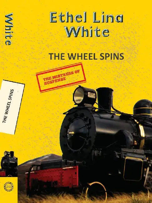 The Wheel Spins (Aka The Lady Vanishes) by White, Ethel Lina