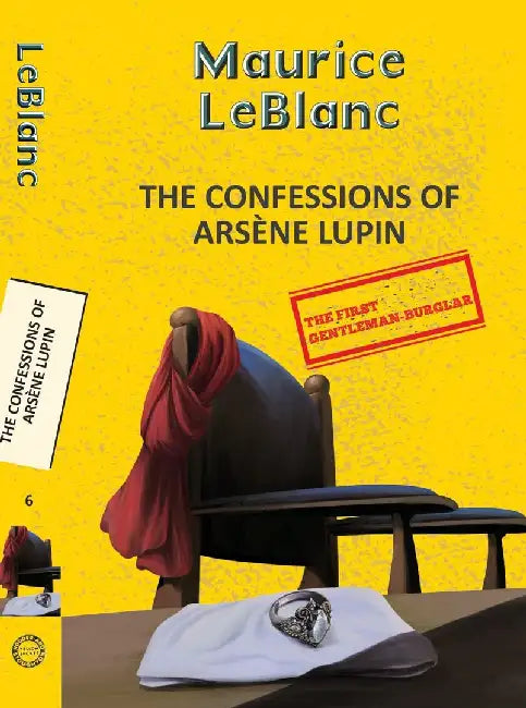 Arsène Lupin 6: The Confessions Of Arsene Lupin by Leblanc, Maurice