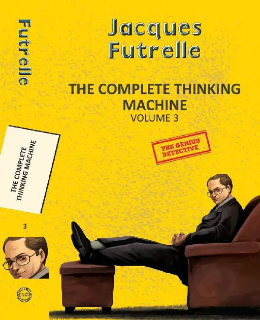 The Complete Thinking Machine  Vol 3 by Futrelle, Jacques