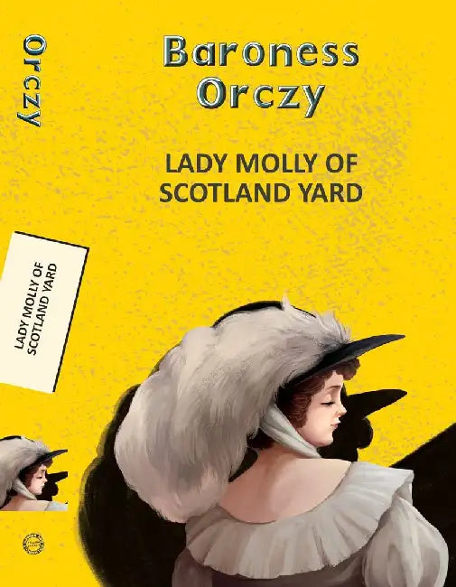 Lady Molly Of Scotland Yard by Orczy, Baroness Emma