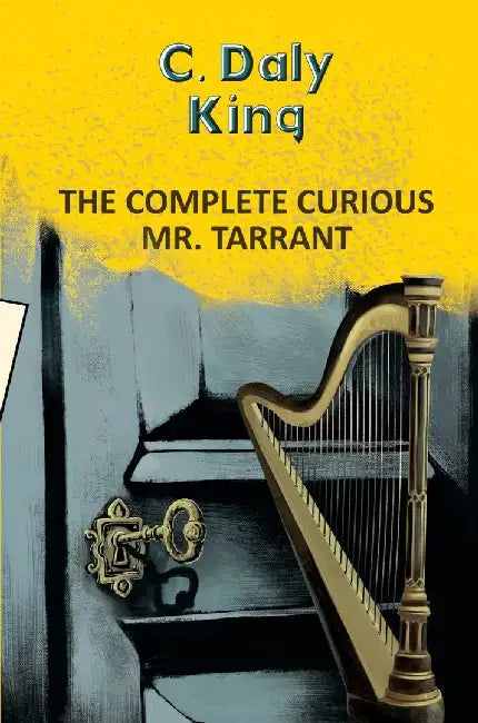 The Complete Curious Mr Tarrant by King. C. Daly