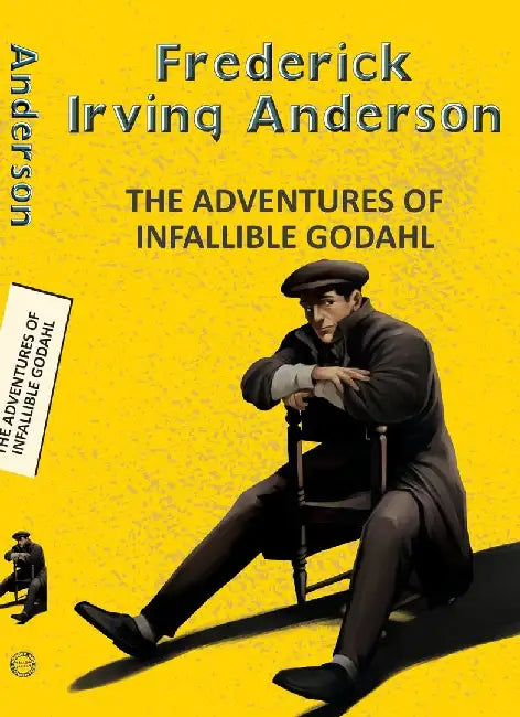 The Adventures Of The Infallible Godahl by Anderson, Frederick Irving