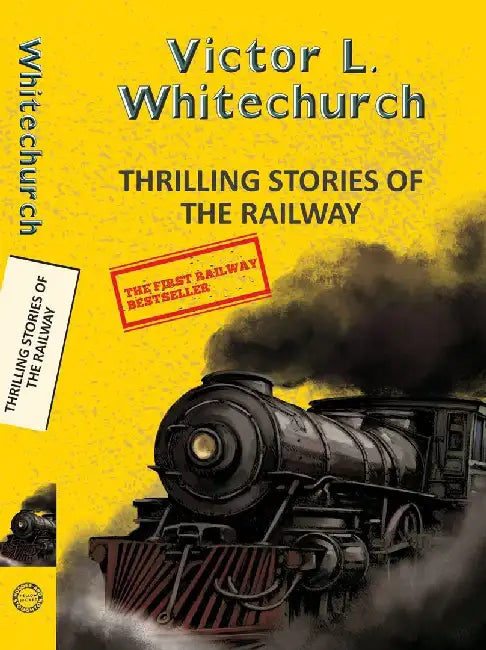 Thrilling Stories Of The Railway by Whitechurch, Victor L