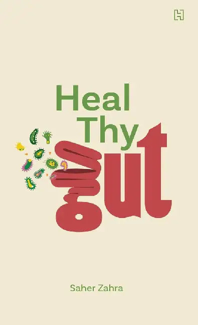Heal Thy Gut by Zahra, Saher