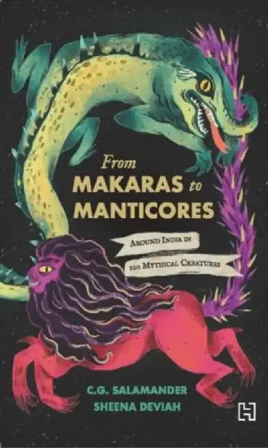 From Makaras To Manticores by Salamander, C.G.
