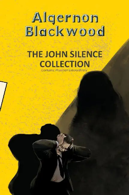 The John Silence Collection by Blackwood, Algernon