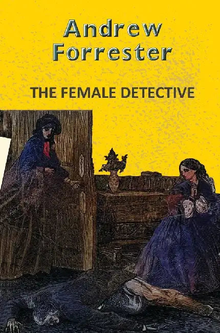 The Female Detective by Forrester, Andrew