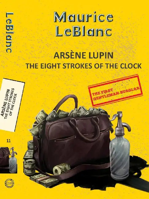 Arsène Lupin 11: The Eight Strokes Of The Clock by Leblanc, Maurice