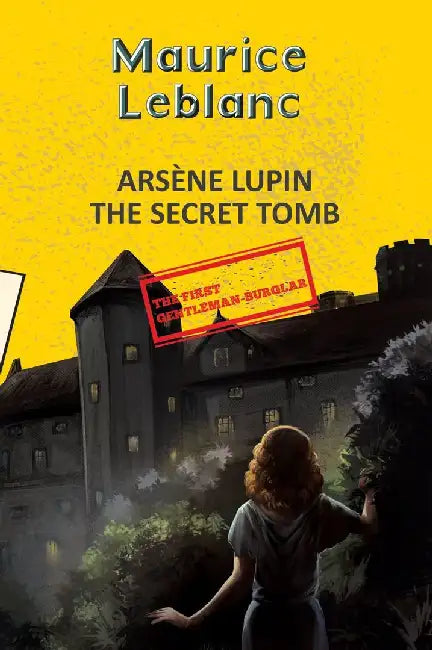 Arsène Lupin 12: The Secret Tomb by Leblanc, Maurice