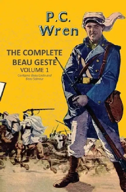 Complete Beau Geste Beau Geste Beau Sabreur by Percival Christopher Wren