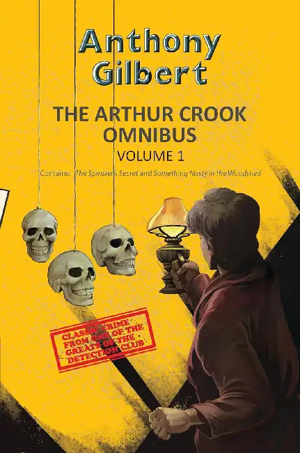 The Arthur Crook Omnibus 1 (Contains The Spinster’S Secret And Something Nasty In The Woodshed) by Anthony Gilbert