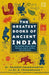 The Greatest Books Of Ancient India by Dr. Pradeep Chakravarthy