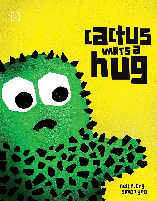 Cactus Wants A Hug by Flory, Neil And Illustrated By Yeo, Simon