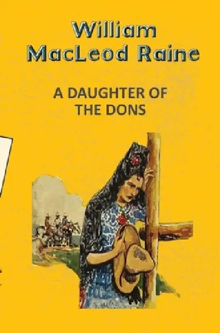 A Daughter Of The Dons by William Macleod Raine