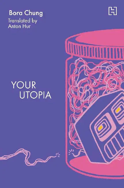 Your Utopia by Author: Chung, Bora; Translated By Hur, Anton