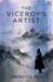 The Viceroy’S Artist by Roy, Anindyo