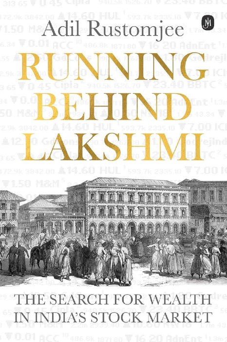Running behind Lakshmi: The Search for Wealth in India's Stock Market by Adil Rustomjee