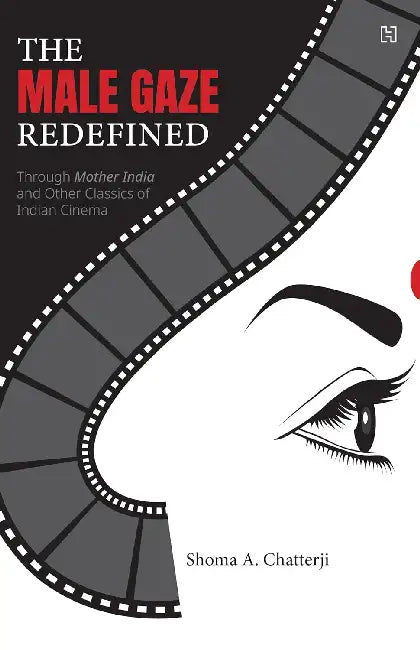 The Male Gaze Redefined by Shoma A. Chatterji