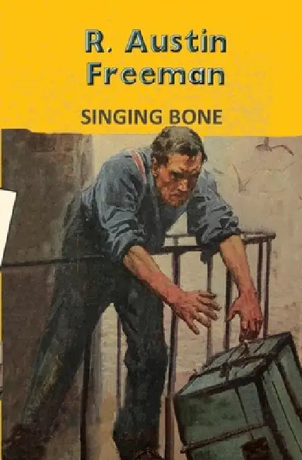 The Singing Bone by R. Austin Freeman