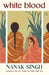 White Blood by Singh, Nanak; Translated By Suri, Dilraj Singh