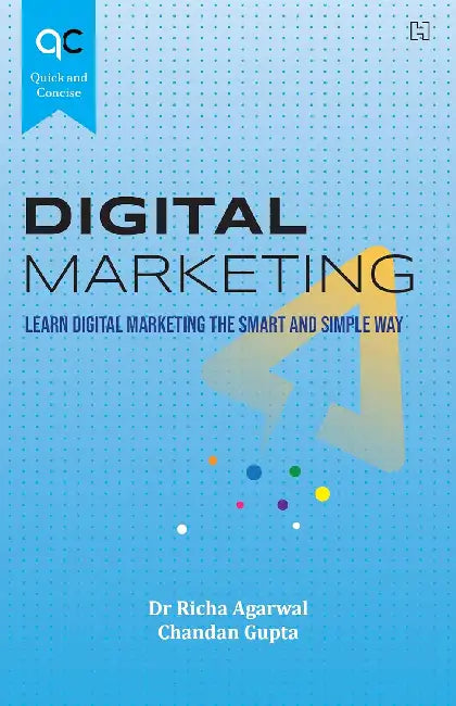 Quick And Concise: Digital Marketing by Dr Richa Agarwal