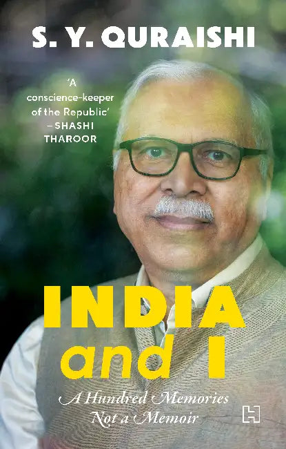 India and I: A Hundred Memories, Not a Memoir by Quraishi, S.Y.