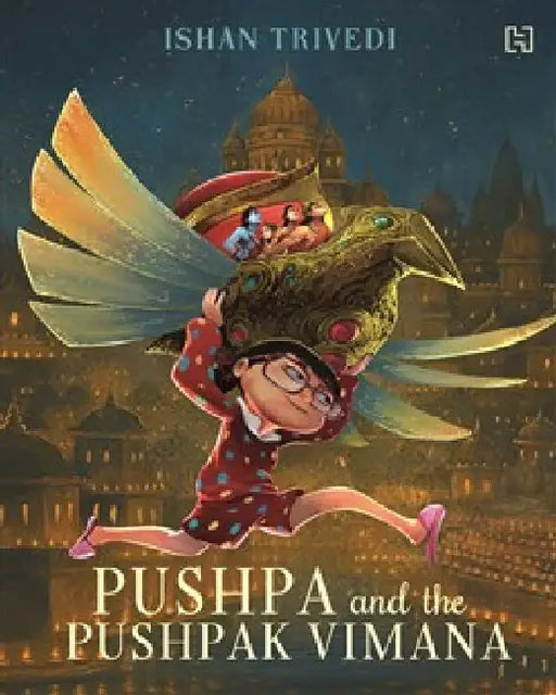 Pushpa And The Pushpak Vimana by Ishan Trivedi