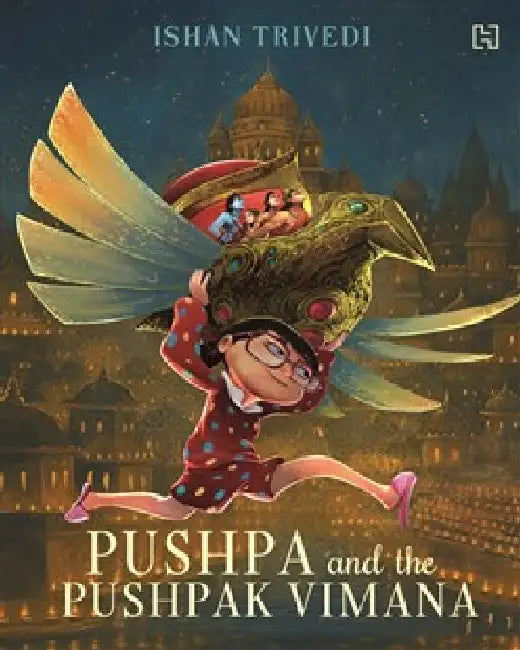 Pushpa And The Pushpak Vimana by Ishan Trivedi