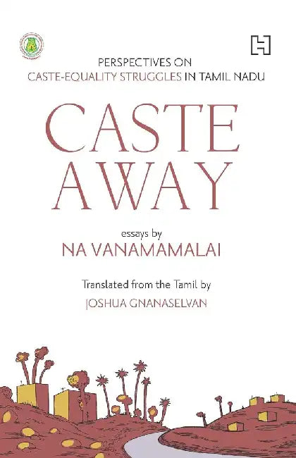 Caste Away by Na. Vanamamalai; Translator: Gnanaselvan, Joshua