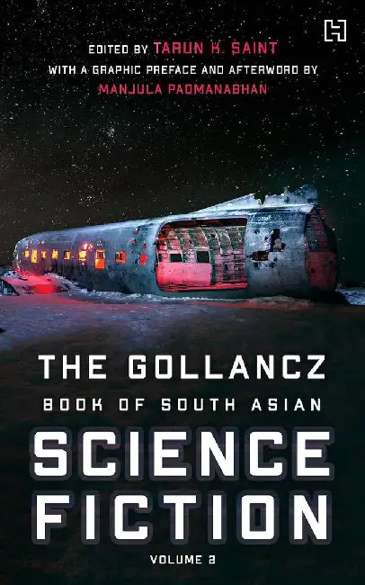 The Gollancz Book Of South Asian Science Fiction Volume 2 by Edited By Saint, Tarun K.; With A Graphic Preface