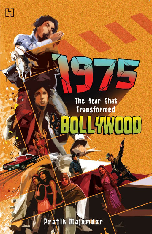 1975 The Year That Transformed Bollywood by Pratik Majumdar