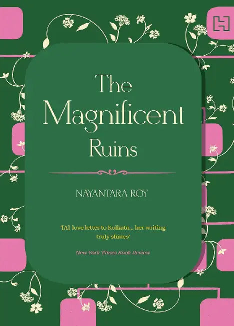 The Magnificent Ruins by Nayantara Roy