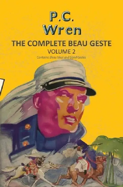 Complete Beau Geste Beau Ideal Good Gestes by Percival Christopher Wren